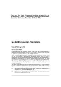 These are the Model Defamation Provisions prepared by the Parliamentary Counsel’s Committee and approved by the Standing Committee of Attorneys-General on 21 March[removed]Model Defamation Provisions Explanatory note