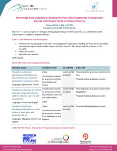 Objective: To create a space for dialogue among people living in extreme poverty, key stakeholders at the United Nations, academia and practitioners. 9 :00 – 10:00: Welcome and introduction Presentation of participator