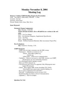 Monday November 8, 2004 Meeting Log Purpose: Continue XMPP Reading, Prepare for Presentation Time: November 8, 2004 Friday, 6:00 PM – 7:15Pm Location: Sun Lab Secretary: Jason Segal