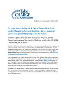 Media Contact: Carol Barber, [removed]Dr. Linda Burnes Bolton, VP & CNO of Cedars-Sinai, To Be Lead-off Speaker in National Healthcare Career Network’s Career Management Learning Series for Nurses She Will Offer A