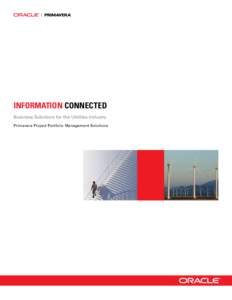 INFORMATION CONNECTED Business Solutions for the Utilities Industry Primavera Project Portfolio Management Solutions Achieve Operational Excellence with Robust