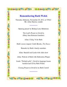 Remembering Ruth Welsh Thursday afternoon, November 29, 2012, at YNLC Mr. Allan Hayton, Leader ************  Opening prayer by Bishop Larry Robertson