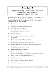 AGENDA  Regular Meeting- Dixie County Courthouse Commission Meeting Room October 6, 2011 – 10:00 AM The Dixie County Board of County Commissioners will meet on