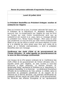 Revue de presse nationale d’expression française  Lundi 18 juillet 2016 Le Président Bouteflika au Président Erdogan: soutien et solidarité de l’Algérie