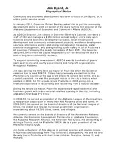 Jim Byard, Jr. Biographical Sketch Community and economic development has been a focus of Jim Byard, Jr. ’s entire public service career. In January 2011, Governor Robert Bentley asked Jim to put his community developm