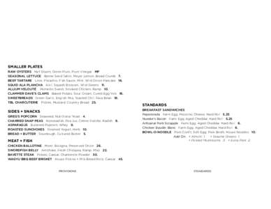 SMALLER PLATES RAW OYSTERS Half Dozen, Green Plum, Plum Vinegar MP SEASONAL LETTUCE Benne Seed Tahini, Meyer Lemon, Bread Crumb 7. BEEF TARTARE Lime, Pistachio, Fish Sauce, Mint, Wild Onion Pancake 16. SQUID ALA PLANCHA 