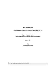 FINAL REPORT CONSULTATION WITH ABORIGINAL PEOPLES Report Prepared for the Aboriginal Justice Implementation Commission  May 8, 2001