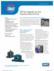 INDUSTRIAL FANS  SKF fan upgrade services help fans take the heat Benefits •	Boost fan performance and