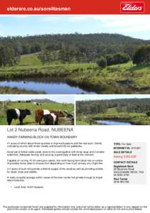 eldersre.co.au/sorelltasman  Lot 2 Nubeena Road, NUBEENA HANDY FARMING BLOCK ON TOWN BOUNDARY 41 acres of which about three-quarters is improved pasture and the rest bush. Gently undulating country with winter creeks and