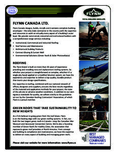FLYNN CANADA LTD. Flynn Canada designs, builds, installs and maintains complete building envelopes – the only trade contractor in the country with the expertise and resources to work on virtually every aspect of a buil