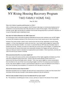 NY Rising Housing Recovery Program TWO FAMILY HOME FAQ May 29, 2014 What is the Uniform Acquisition and Relocation Act (URA)?  URA is a Federal law that requires programs, like NY Rising, to take steps to minimize any di