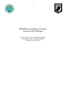 1  POW/MIA Accounting in Vietnam: Successes and Challenges Ron Ward, JPAC Casualty Resolution Specialist 45th Annual League of Families Meeting