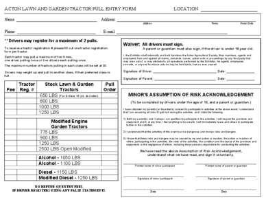 ACTON LAWN AND GARDEN TRACTOR PULL ENTRY FORM Name: ________________________________________ LOCATION : ________________________  Address: _____________________________________________________________________