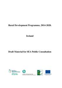 Rural Development Programme, [removed]Ireland Draft Material for SEA Public Consultation