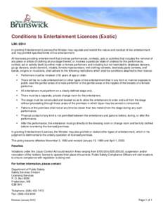 Conditions to Entertainment Licences (Exotic) LIN: 0514 In granting Entertainment Licences the Minister may regulate and restrict the nature and conduct of live entertainment and may prohibit specified kinds of live ente