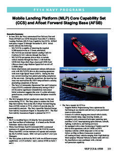 F Y14 N av y P R O G R A M S  Mobile Landing Platform (MLP) Core Capability Set (CCS) and Afloat Forward Staging Base (AFSB) Executive Summary •	 In June 2014, the Navy commenced Post Delivery Test and