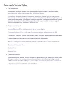 Eastern Idaho Technical College 1. Type of Institution Eastern Idaho Technical College is a two-year regional, technical college that also offers limited statewide services and embraces an open-door policy for all citize