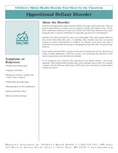 Children’s Mental Health Disorder Fact Sheet for the Classroom  Oppositional Defiant Disorder About the Disorder Students with oppositional defiant disorder (ODD) seem angry much of the time. They are quick to blame ot