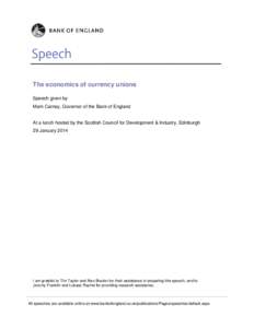 The economics of currency unions Speech given by Mark Carney, Governor of the Bank of England At a lunch hosted by the Scottish Council for Development & Industry, Edinburgh 29 January 2014