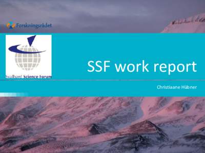 SSF work report Christiaane Hübner SSF Funding programmes Arctic Field Grant 2012 • 71 applications (4.4 Mio NOK applied)