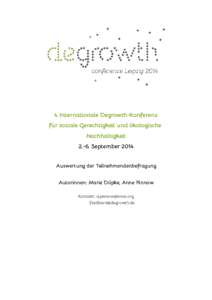 4. Internationale Degrowth-Konferenz für soziale Gerechtigkeit und ökologische NachhaltigkeitSeptember 2014 Auswertung der Teilnehmendenbefragung Autorinnen: Marie Döpke, Anne Pinnow