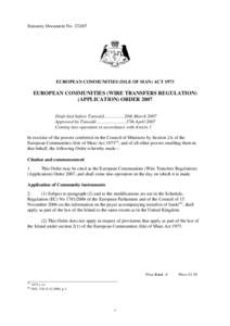 Statutory Document No[removed]EUROPEAN COMMUNITIES (ISLE OF MAN) ACT 1973 EUROPEAN COMMUNITIES (WIRE TRANSFERS REGULATION) (APPLICATION) ORDER 2007