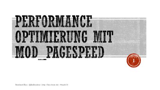 1  Bernhard Kau | @2ndkauboy | http://kau-boys.de | #wpcb13  Übersicht der PageSpeed Produkte  Installation von Mod_Pagespeed