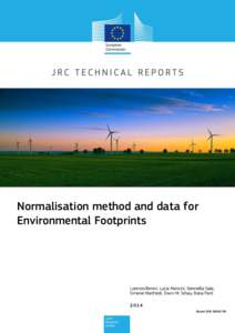 Normalisation method and data for Environmental Footprints Lorenzo Benini, Lucia Mancini, Serenella Sala, Simone Manfredi, Erwin M. Schau, Rana Pant 2014