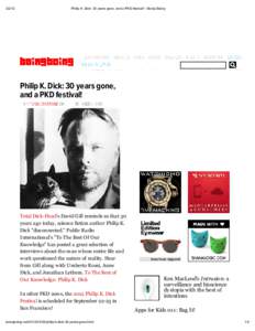 Philip K. Dick: 30 ears gone, and a PKD festival! - Boing Boing D E SK TOP VIE W