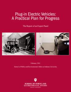 Plug-in Electric Vehicles: A Practical Plan for Progress The Report of an Expert Panel February 2011 School of Public and Environmental Affairs at Indiana University