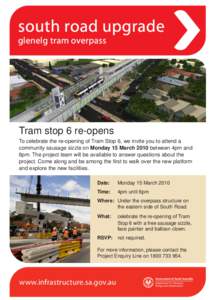 south road upgrade glenelg tram overpass Tram stop 6 re-opens To celebrate the re-opening of Tram Stop 6, we invite you to attend a community sausage sizzle on Monday 15 March 2010 between 4pm and