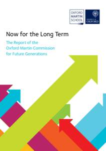 Now for the Long Term The Report of the Oxford Martin Commission for Future Generations  1