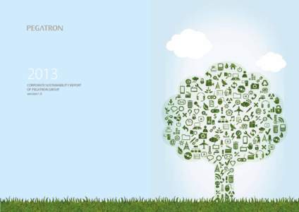 2013 CORPORATE SUSTAINABILITY REPORT OF PEGATRON GROUP version1.0  Editorial Principles