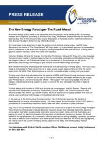 PRESS RELEASE FOR IMMEDIATE RELEASE – Tuesday 14 October 2014 The New Energy Paradigm- The Road Ahead Australian energy policy needs to be separated from the populist social media cycle if our energy markets are to imp