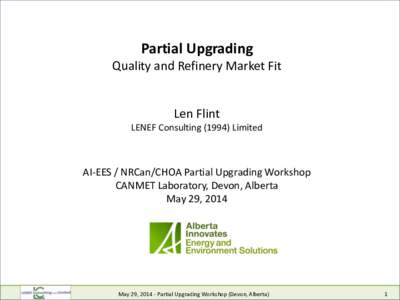 Partial Upgrading Quality and Refinery Market Fit Len Flint LENEF Consulting[removed]Limited