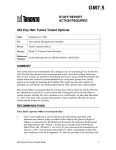 GM7.5 STAFF REPORT ACTION REQUIRED Old City Hall: Future Tenant Options Date: