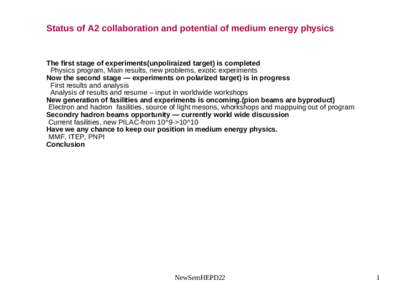 Status of A2 collaboration and potential of medium energy physics  The first stage of experiments(unpoliraized target) is completed Physics program, Main results, new problems, exotic experiments Now the second stage —