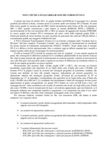 NOTA TECNICA SULLE GRIGLIE IGM NEL FORMATO NTv2 A partire dal mese di ottobre 2011, le griglie definite dall’IGM per il passaggio fra i sistemi geodetici più diffusi in Italia, verranno poste in cessione anche nel for