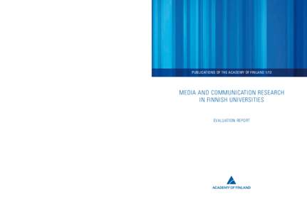 PUBLICATIONS OF THE ACADEMY OF FINLAND[removed]MEDIA AND COMMUNICATION RESEARCH IN FINNISH UNIVERSITIES EVALUATION REPORT
