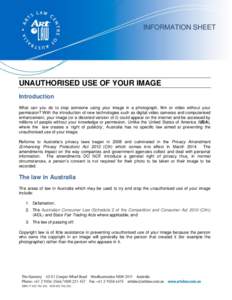 INFORMATION SHEET  UNAUTHORISED USE OF YOUR IMAGE Introduction What can you do to stop someone using your image in a photograph, film or video without your permission? With the introduction of new technologies such as di