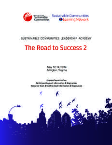 SUSTAINABLE COMMUNITIES LEADERSHIP ACADEMY  The Road to Success 2 May 12-14, 2014 Arlington, Virginia