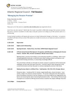 Atlantic Regional Council - Fall Session “Managing the Pension Promise” Friday, November 16, [removed]:30am - 1:45pm Casino Nova Scotia – Compass Room Halifax, NS