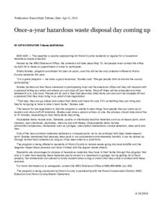 Publication: Huron Daily Tribune; Date: Apr 15, 2014  Once-a-year hazardous waste disposal day coming up BY SETH STAPLETON Tribune.Staff.Writer  BAD AXE — The deadline is quickly approaching for Huron County residents 