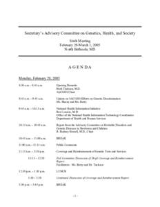 Secretary’s Advisory Committee on Genetics, Health, and Society Sixth Meeting February 28-March 1, 2005 North Bethesda, MD  AGENDA