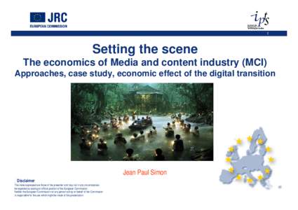 1  Setting the scene The economics of Media and content industry (MCI) Approaches, case study, economic effect of the digital transition