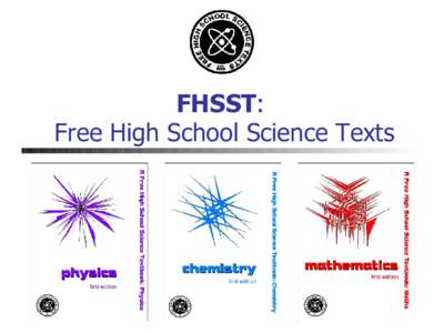 FHSST: Free High School Science Texts The Challenge: 