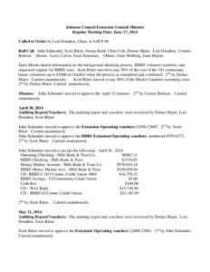 Johnson Council Extension Council Minutes Regular Meeting Date: June 17, 2014 Called to Order by Lori Donahoe, Chair, at 6:00 P.M. Roll Call John Schneider, Scott Ritter, Donna Ruth, Chris Cole, Denise Maier, Lori Donaho