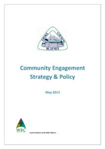 Community Engagement Strategy & Policy May 2013 A joint initiative of the WBC Alliance