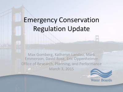 Emergency Conservation Regulation Update Max Gomberg, Katheryn Landau, Mark Emmerson, David Rose, Eric Oppenheimer Office of Research, Planning, and Performance