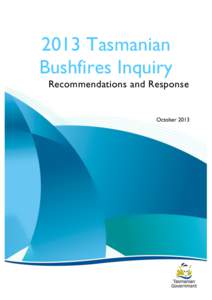 2013 Tasmanian Bushfires Inquiry Recommendations and Response October 2013
